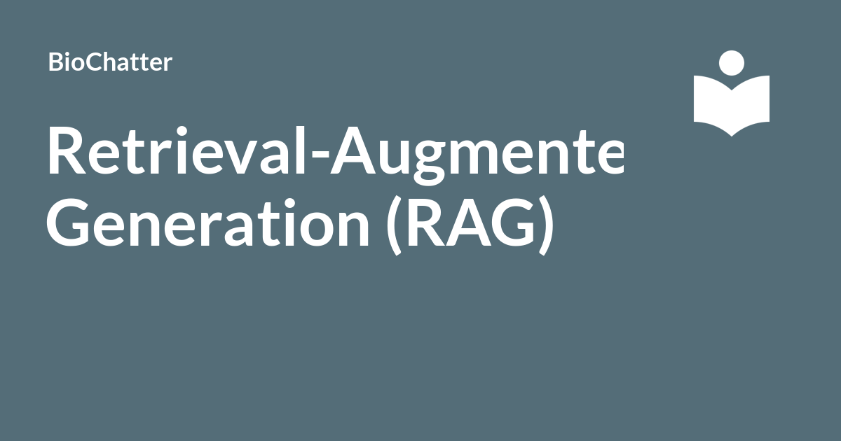Retrieval-Augmented Generation (RAG) - BioChatter